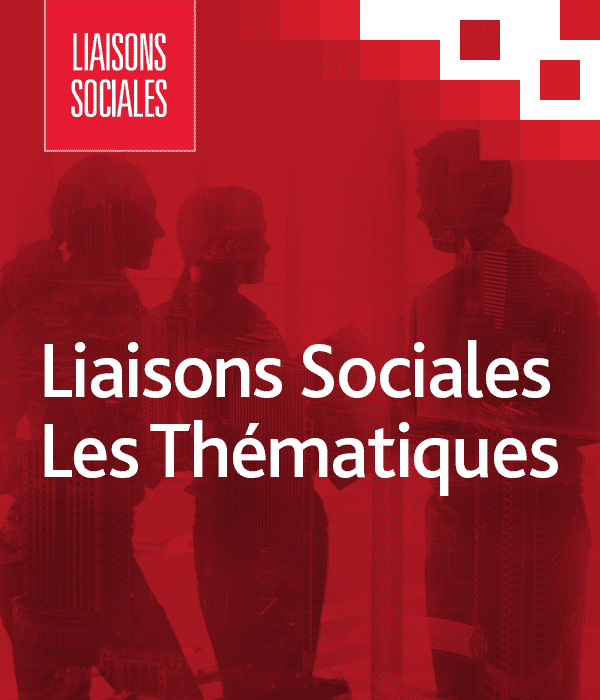 Liaisons Sociales Les Thématiques